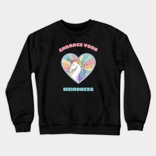 Embrace your weirdness - a cute rainbow unicorn Crewneck Sweatshirt